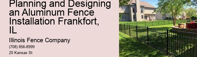 Planning and Designing an Aluminum Fence Installation Frankfort, IL